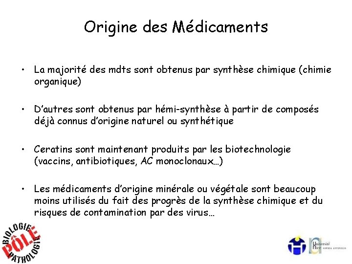 Origine des Médicaments • La majorité des mdts sont obtenus par synthèse chimique (chimie