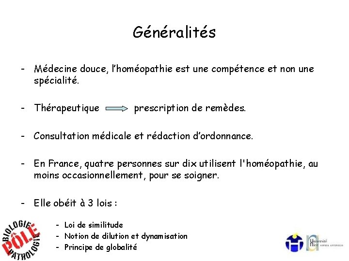 Généralités - Médecine douce, l’homéopathie est une compétence et non une spécialité. - Thérapeutique