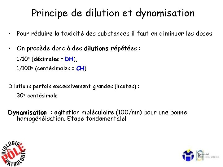 Principe de dilution et dynamisation • Pour réduire la toxicité des substances il faut