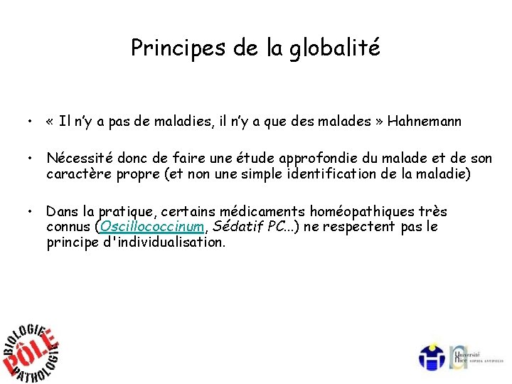 Principes de la globalité • « Il n’y a pas de maladies, il n’y