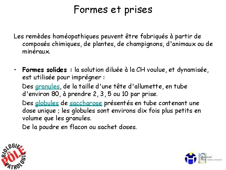 Formes et prises Les remèdes homéopathiques peuvent être fabriqués à partir de composés chimiques,