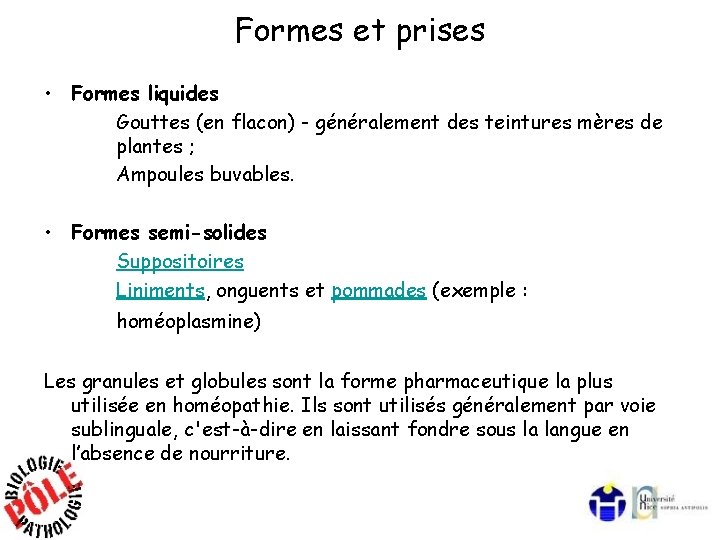 Formes et prises • Formes liquides Gouttes (en flacon) - généralement des teintures mères