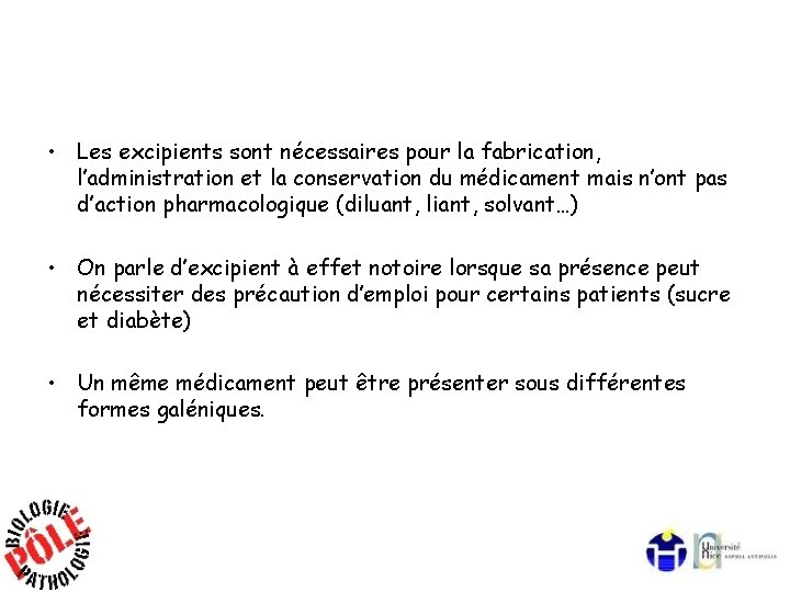  • Les excipients sont nécessaires pour la fabrication, l’administration et la conservation du