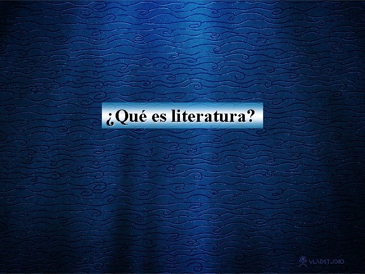 ¿Qué es literatura? 