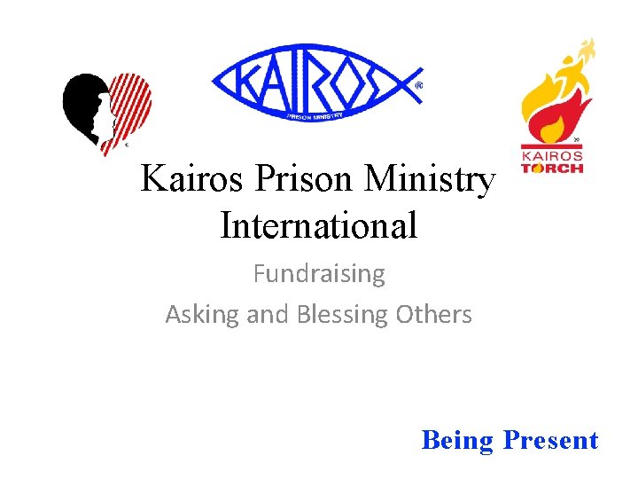Kairos Prison Ministry International Fundraising Asking and Blessing Others Being Present 