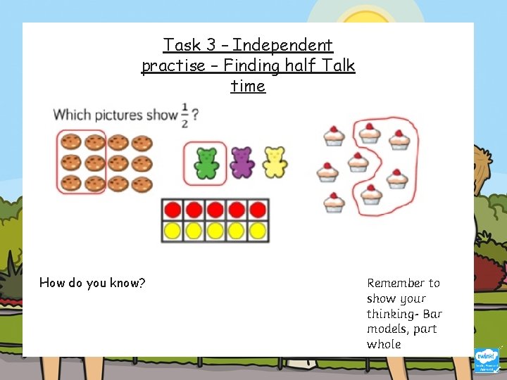 Task 3 – Independent practise – Finding half Talk time How do you know?