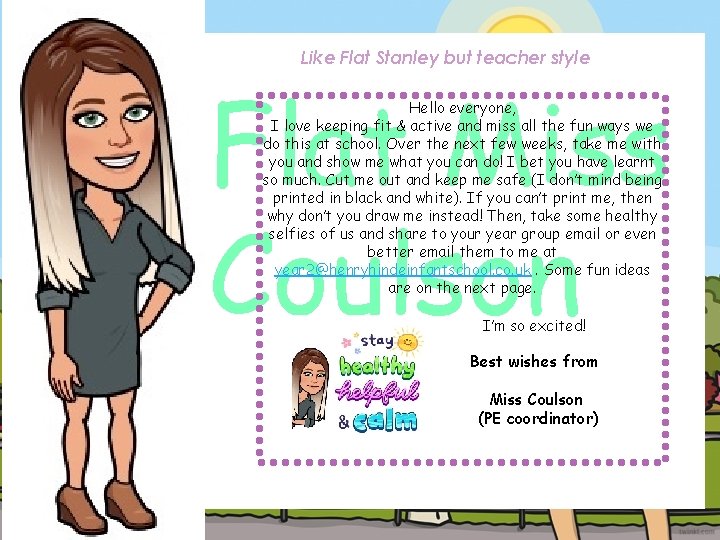 Like Flat Stanley but teacher style Flat Miss Coulson Hello everyone, I love keeping