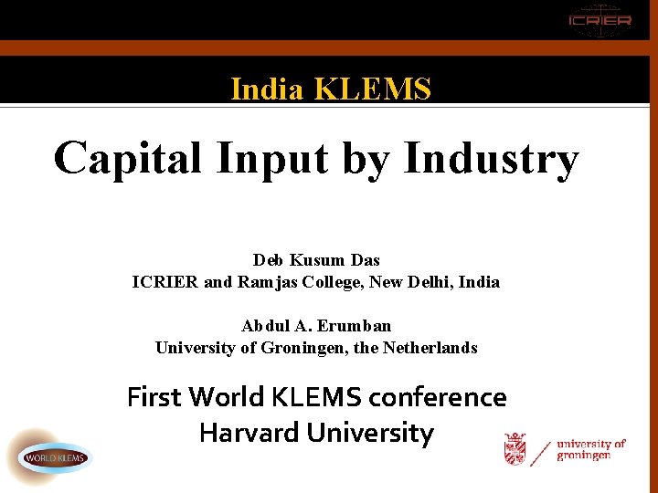 India KLEMS Capital Input by Industry Deb Kusum Das ICRIER and Ramjas College, New