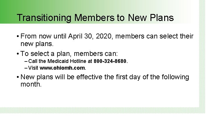 Transitioning Members to New Plans • From now until April 30, 2020, members can