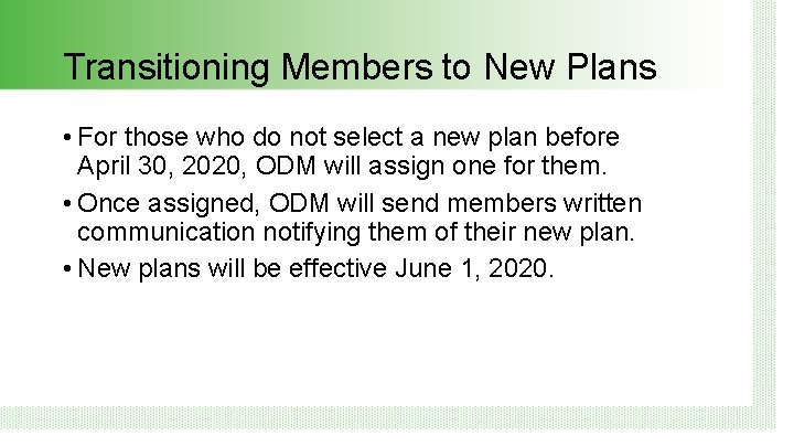 Transitioning Members to New Plans • For those who do not select a new