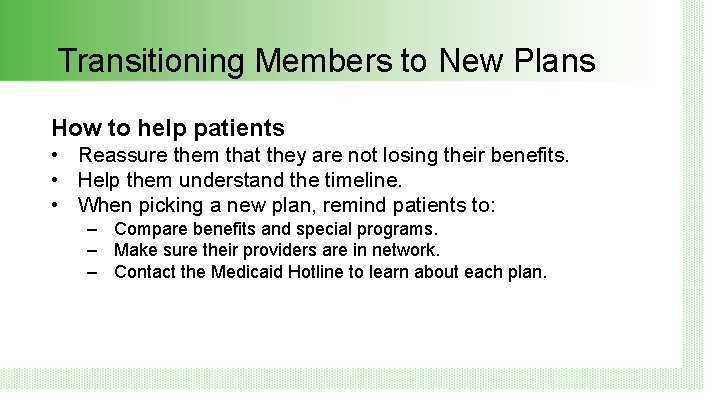 Transitioning Members to New Plans How to help patients • Reassure them that they