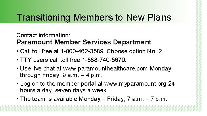 Transitioning Members to New Plans Contact information: Paramount Member Services Department • Call toll