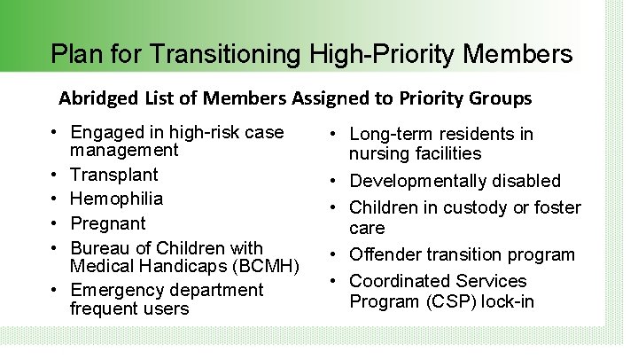 Plan for Transitioning High-Priority Members Abridged List of Members Assigned to Priority Groups •