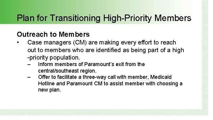 Plan for Transitioning High-Priority Members Outreach to Members • Case managers (CM) are making