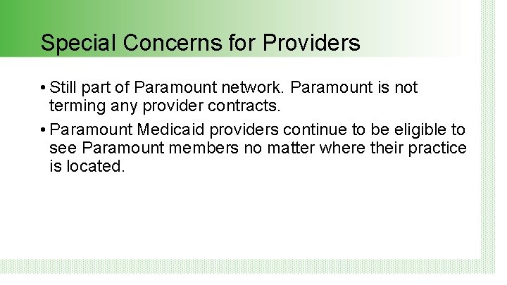 Special Concerns for Providers • Still part of Paramount network. Paramount is not terming