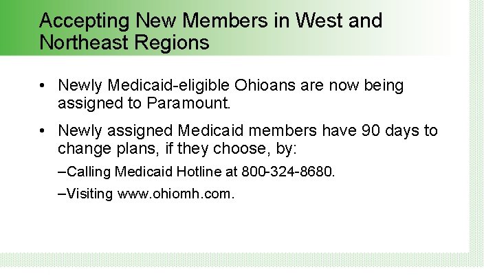 Accepting New Members in West and Northeast Regions • Newly Medicaid-eligible Ohioans are now