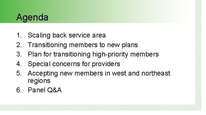 Agenda 1. 2. 3. 4. 5. Scaling back service area Transitioning members to new
