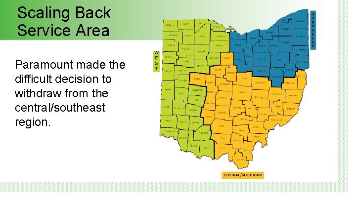 Scaling Back Service Area Paramount made the difficult decision to withdraw from the central/southeast