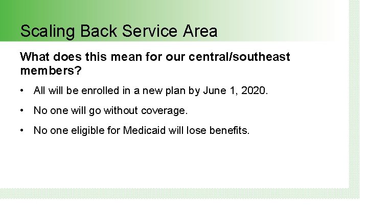 Scaling Back Service Area What does this mean for our central/southeast members? • All