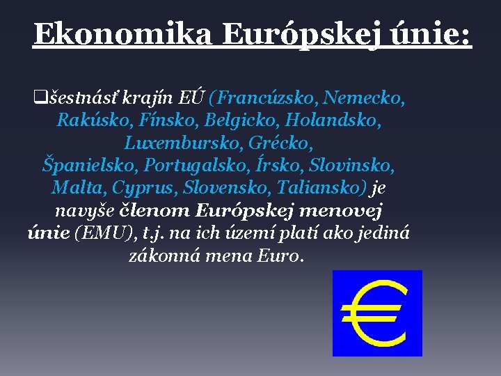 Ekonomika Európskej únie: qšestnásť krajín EÚ (Francúzsko, Nemecko, Rakúsko, Fínsko, Belgicko, Holandsko, Luxembursko, Grécko,