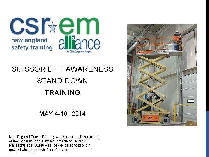 SCISSOR LIFT AWARENESS STAND DOWN TRAINING MAY 4 -10, 2014 New England Safety Training