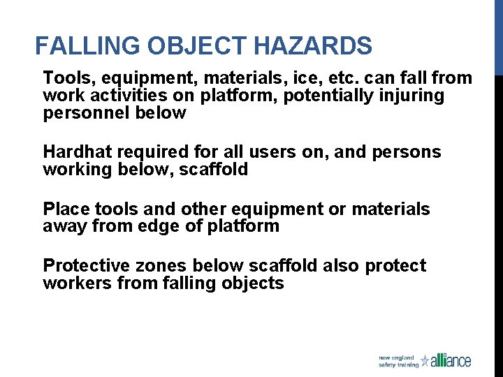 FALLING OBJECT HAZARDS Tools, equipment, materials, ice, etc. can fall from work activities on