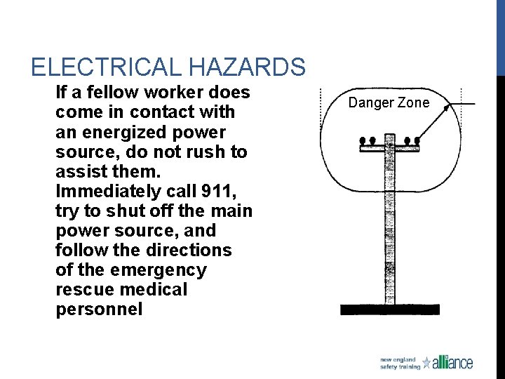 ELECTRICAL HAZARDS If a fellow worker does come in contact with an energized power