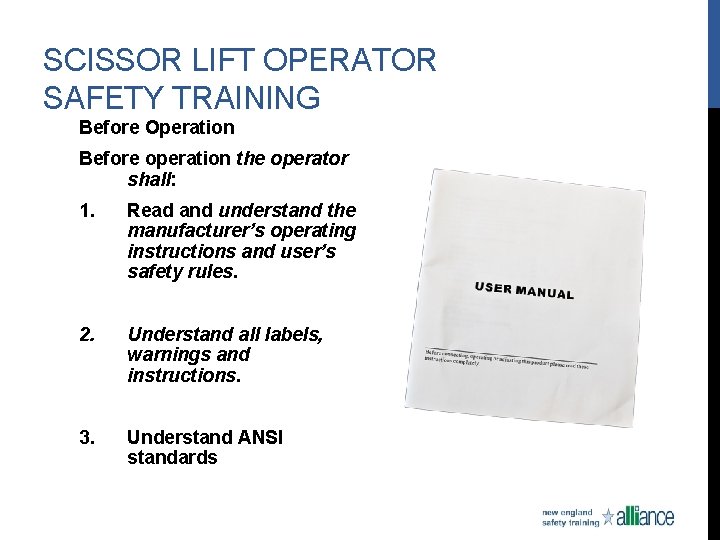 SCISSOR LIFT OPERATOR SAFETY TRAINING Before Operation Before operation the operator shall: 1. Read