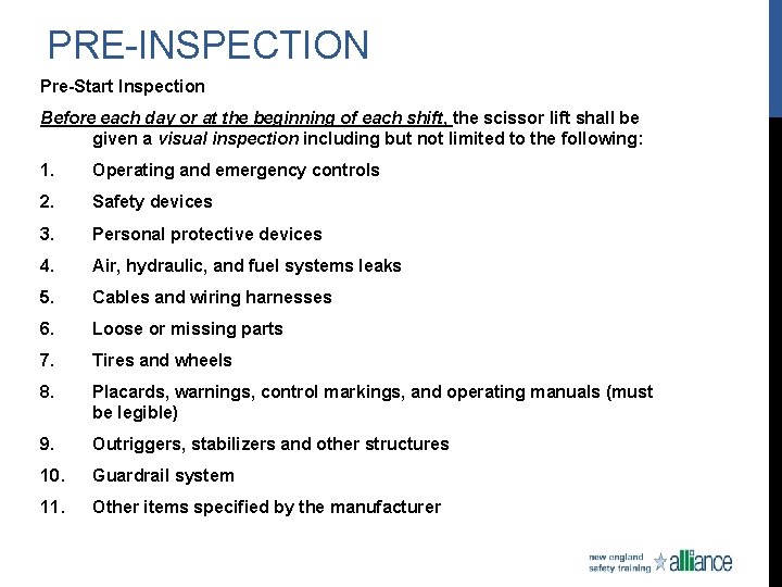 PRE-INSPECTION Pre-Start Inspection Before each day or at the beginning of each shift, the