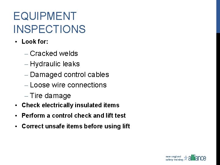 EQUIPMENT INSPECTIONS • Look for: – Cracked welds – Hydraulic leaks – Damaged control
