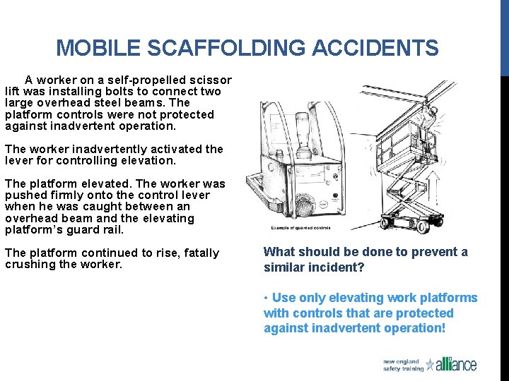 MOBILE SCAFFOLDING ACCIDENTS A worker on a self-propelled scissor lift was installing bolts to