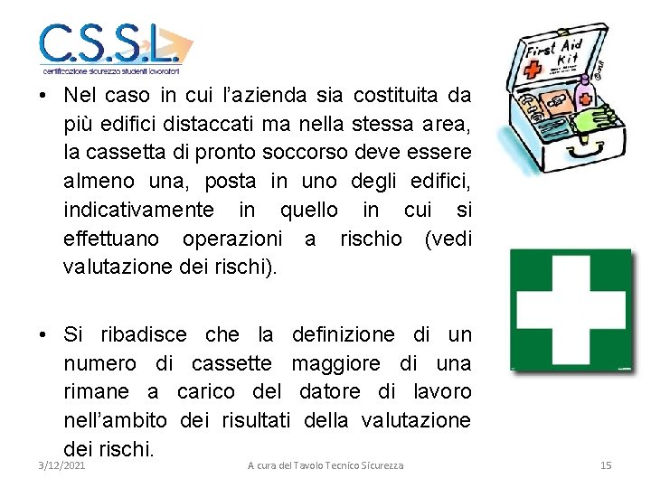 PRIMO SOCCORSO • Nel caso in cui l’azienda sia costituita da più edifici distaccati