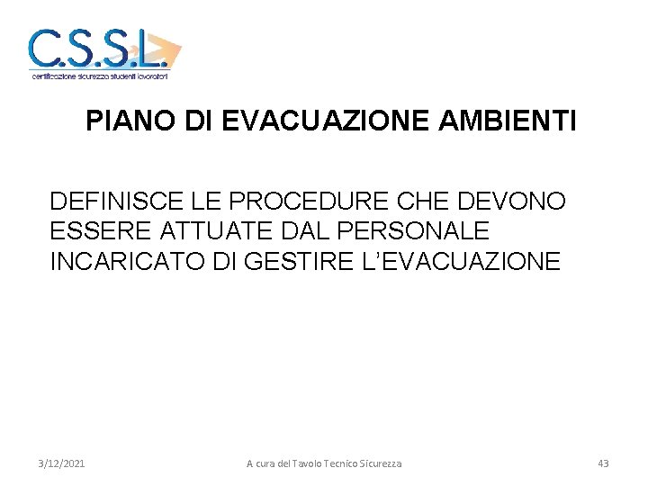 PIANO DI EVACUAZIONE AMBIENTI DEFINISCE LE PROCEDURE CHE DEVONO ESSERE ATTUATE DAL PERSONALE INCARICATO