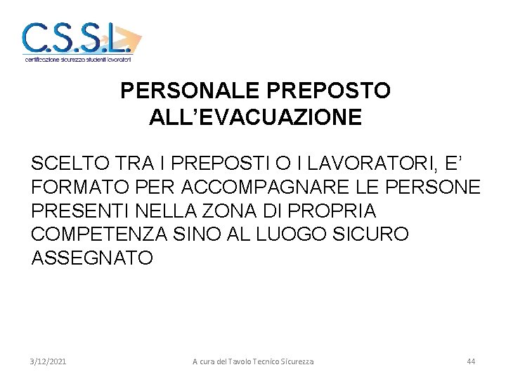 EMERGENZA - EVACUAZIONE PERSONALE PREPOSTO ALL’EVACUAZIONE SCELTO TRA I PREPOSTI O I LAVORATORI, E’