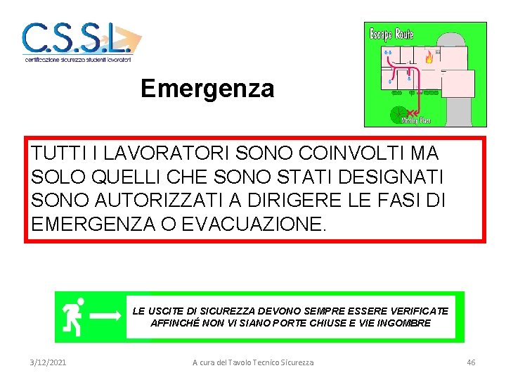 Emergenza TUTTI I LAVORATORI SONO COINVOLTI MA SOLO QUELLI CHE SONO STATI DESIGNATI SONO