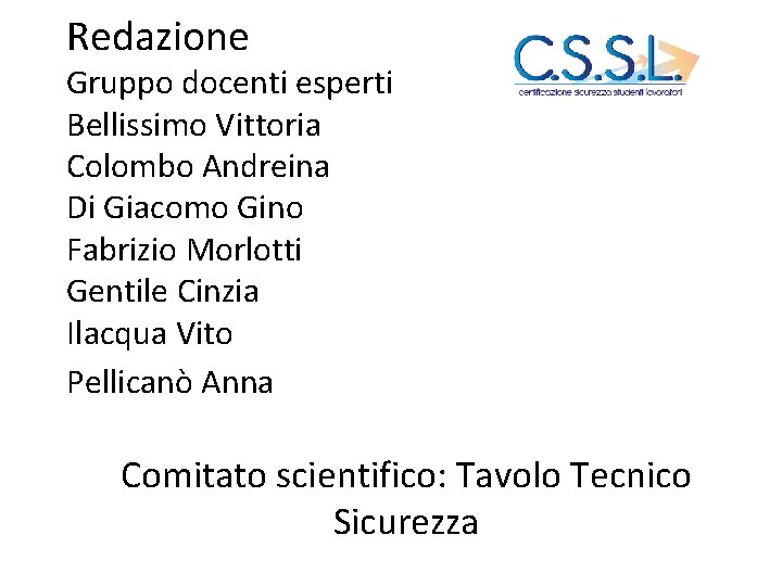 Redazione Gruppo docenti esperti Bellissimo Vittoria Colombo Andreina Di Giacomo Gino Fabrizio Morlotti Gentile