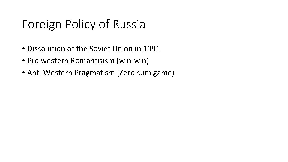 Foreign Policy of Russia • Dissolution of the Soviet Union in 1991 • Pro
