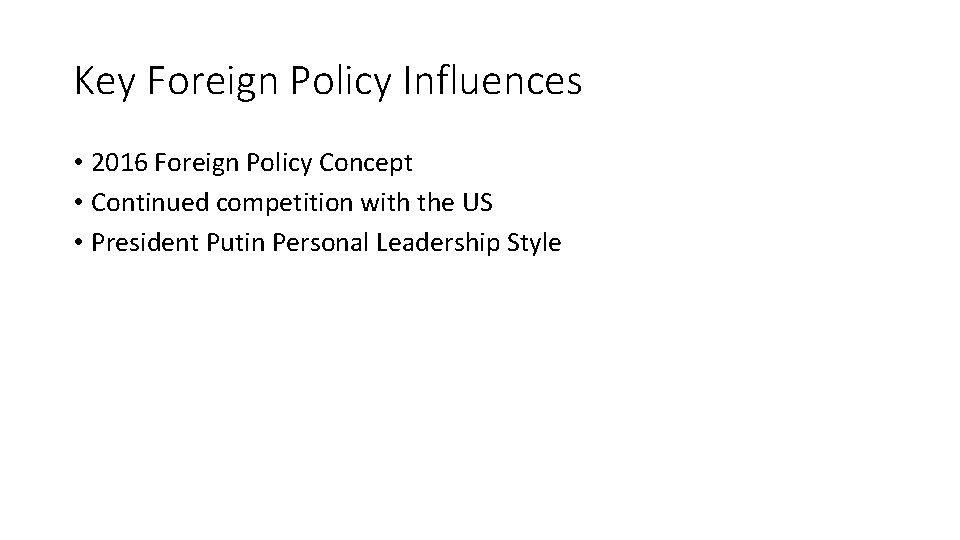 Key Foreign Policy Influences • 2016 Foreign Policy Concept • Continued competition with the