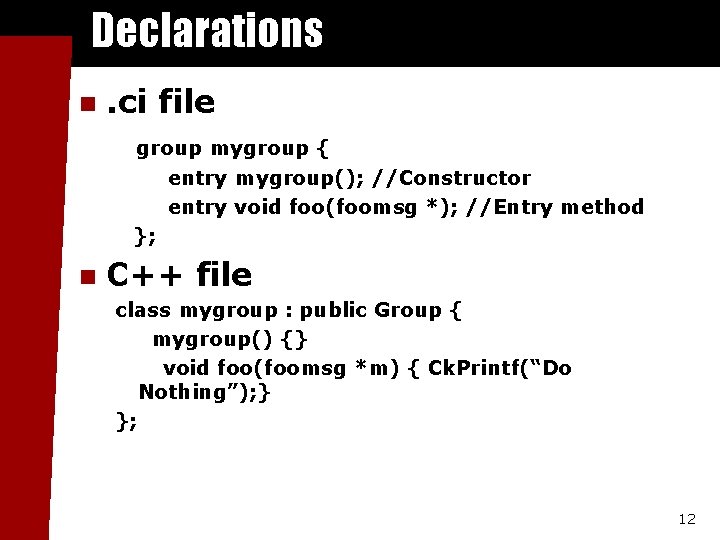 Declarations n . ci file group mygroup { entry mygroup(); //Constructor entry void foo(foomsg