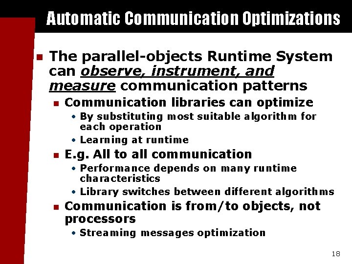 Automatic Communication Optimizations n The parallel-objects Runtime System can observe, instrument, and measure communication