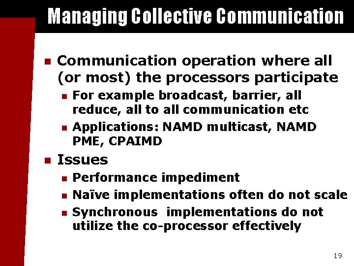 Managing Collective Communication n Communication operation where all (or most) the processors participate n