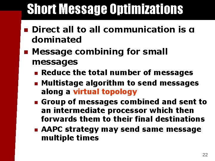 Short Message Optimizations n n Direct all to all communication is α dominated Message