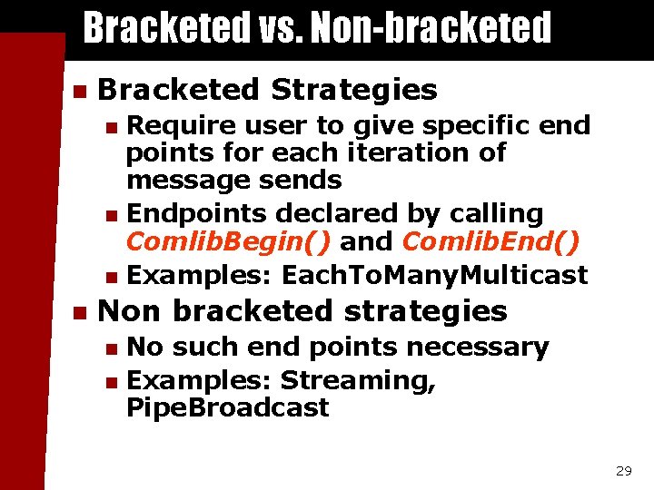 Bracketed vs. Non-bracketed n Bracketed Strategies Require user to give specific end points for