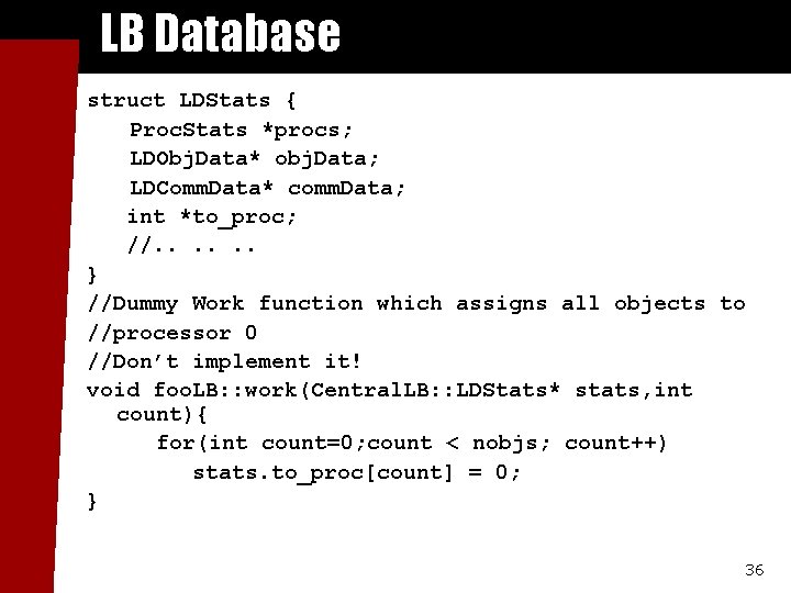 LB Database struct LDStats { Proc. Stats *procs; LDObj. Data* obj. Data; LDComm. Data*