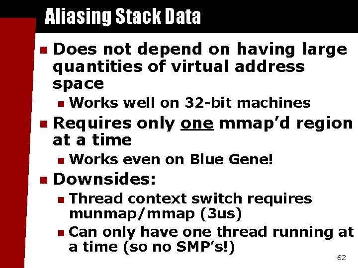 Aliasing Stack Data n Does not depend on having large quantities of virtual address