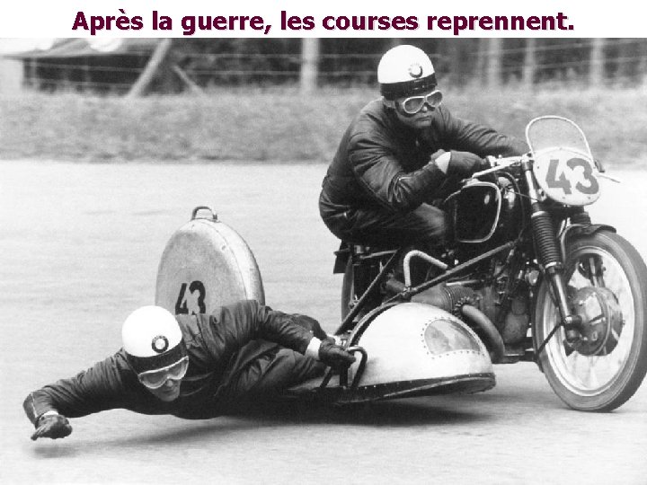Après la guerre, les courses reprennent. 