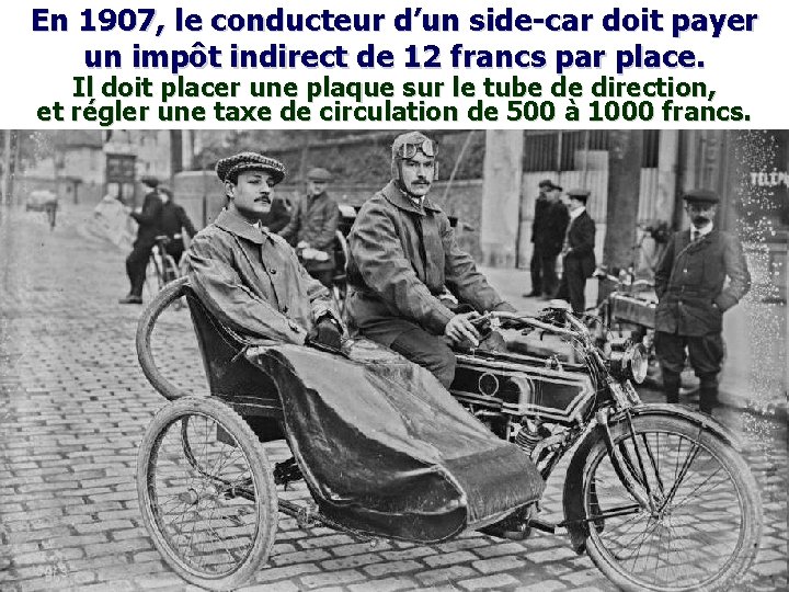 En 1907, le conducteur d’un side-car doit payer un impôt indirect de 12 francs