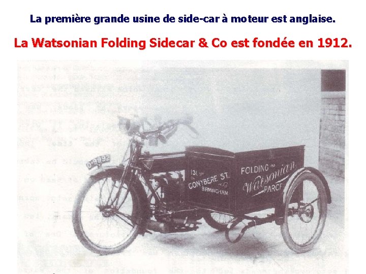 La première grande usine de side-car à moteur est anglaise. La Watsonian Folding Sidecar