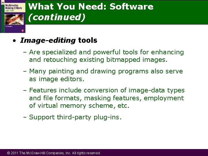 What You Need: Software (continued) • Image-editing tools – Are specialized and powerful tools