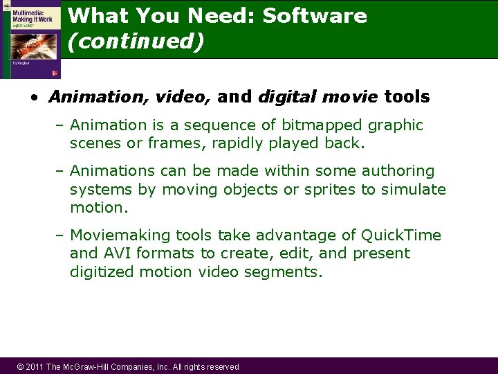 What You Need: Software (continued) • Animation, video, and digital movie tools – Animation